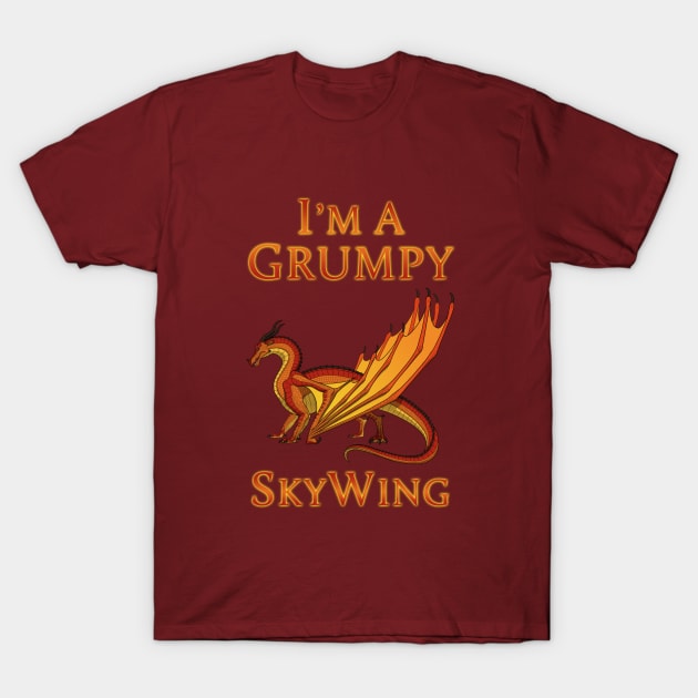 I'm a Grumpy SkyWing T-Shirt by VibrantEchoes